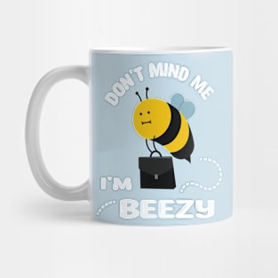 Don't Mind Me i'm Beezy Mug